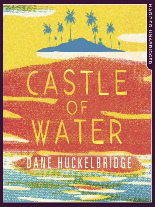 Title details for Castle of Water by Dane Huckelbridge - Available